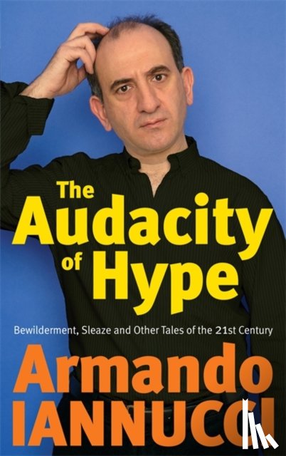 Iannucci, Armando - The Audacity Of Hype