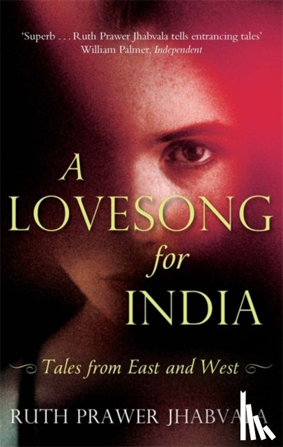 Jhabvala, Ruth Prawer - A Lovesong For India