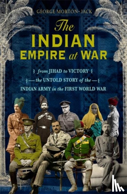 Morton-Jack, George - The Indian Empire At War