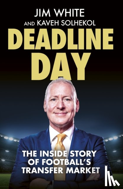 White, Jim, Solhekol, Kaveh - Deadline Day