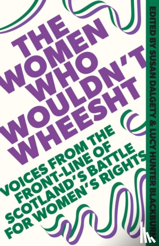 Dalgety, Susan, Blackburn, Lucy Hunter - The Women Who Wouldn't Wheesht