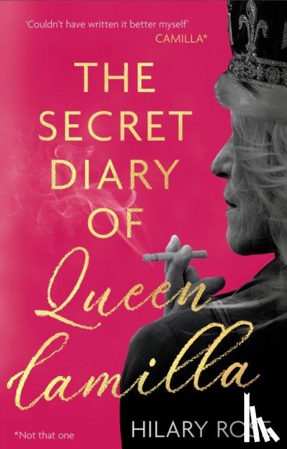 Rose, Hilary - The Secret Diary of Queen Camilla