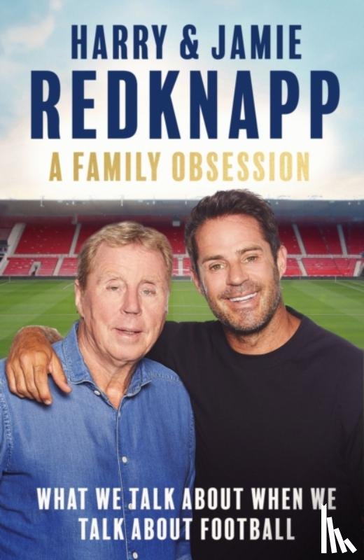 Redknapp, Harry, Redknapp, Jamie - A Family Obsession