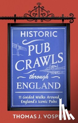 Vosper, Thomas J. - Historic Pub Crawls Through England