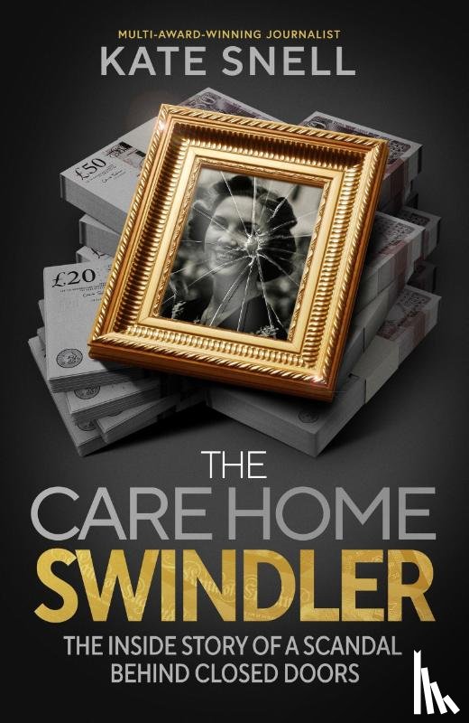 Snell, Kate - The Care Home Swindler