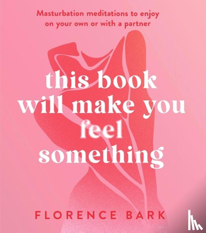 Bark, Florence - This Book Will Make You Feel Something
