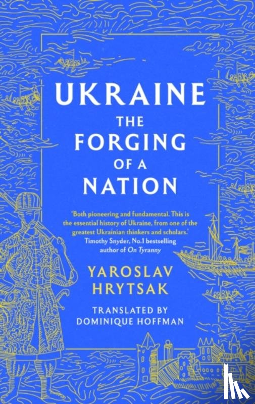 Hrytsak, Yaroslav - UKRAINE The Forging of a Nation
