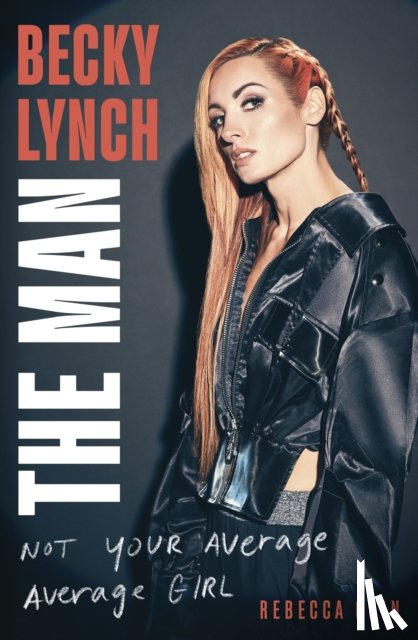 Quin, Rebecca - Becky Lynch: The Man