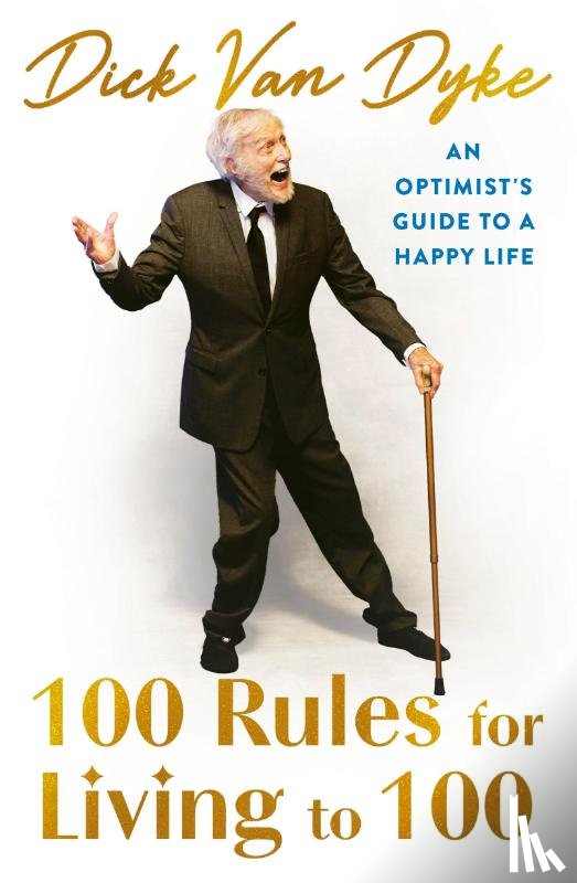 Dyke, Dick Van - 100 Rules for Living to 100