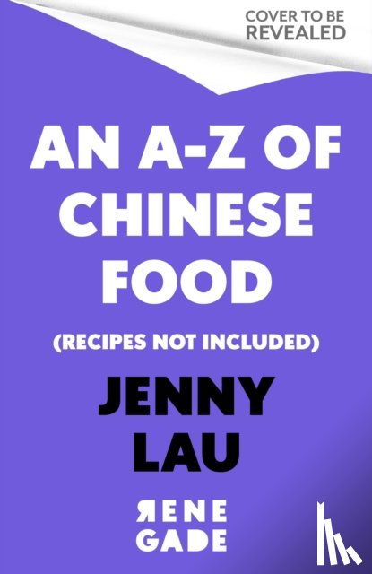 Lau, Jenny - An A-Z of Chinese Food (Recipes Not Included)