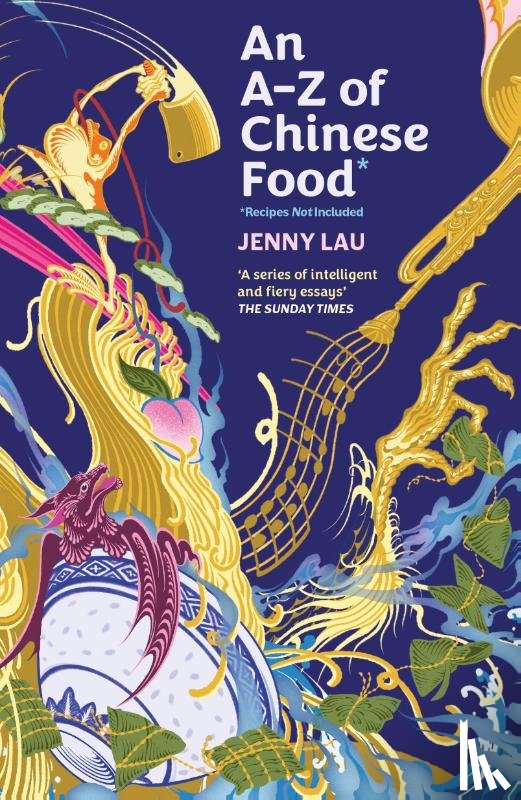 Lau, Jenny - An A-Z of Chinese Food (Recipes Not Included)