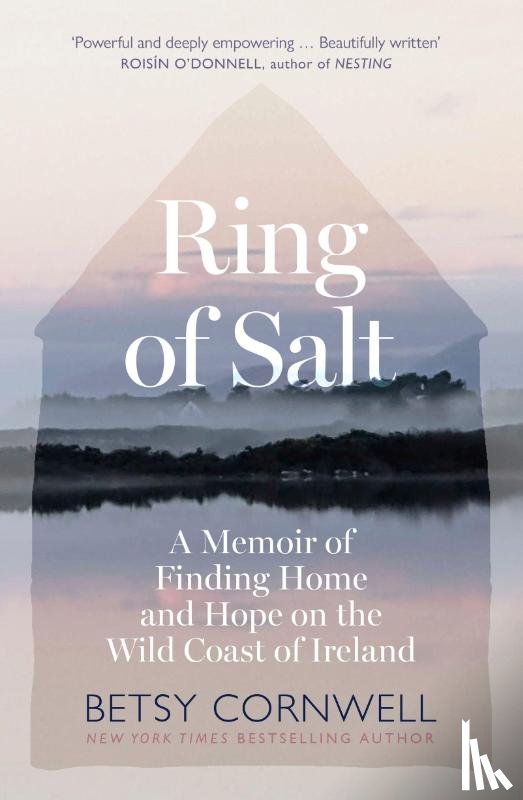 Cornwell, Betsy - Ring of Salt: Finding home and hope on the Wild Coast of Ireland