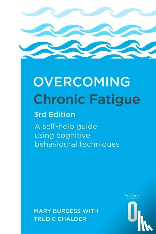 Burgess, Mary, Chalder, Prof Trudie - Overcoming Chronic Fatigue 3rd Edition