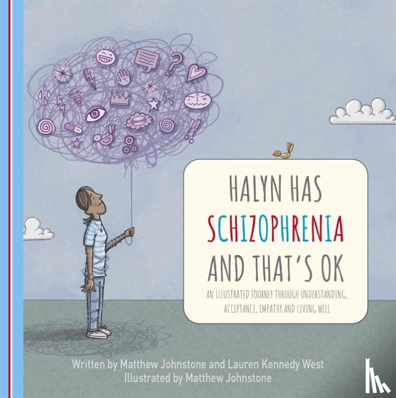 Johnstone, Matthew, West, Lauren Kennedy - Halyn Has Schizophrenia and That's OK