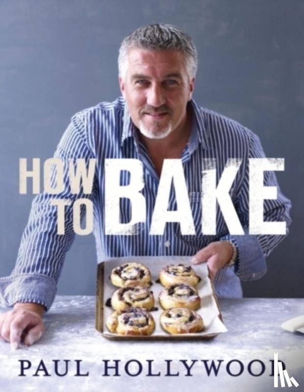 Hollywood, Paul - How to Bake