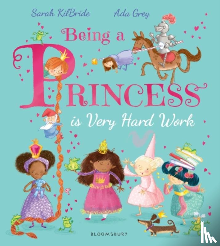 KilBride, Sarah - Being a Princess is Very Hard Work
