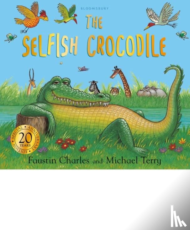 Charles, Faustin - The Selfish Crocodile Anniversary Edition: A Timeless Tale of Friendship and Kindness!
