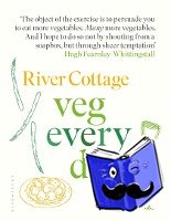 Fearnley-Whittingstall, Hugh - River Cottage Veg Every Day!