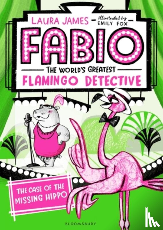 James, Laura - Fabio The World's Greatest Flamingo Detective: The Case of the Missing Hippo