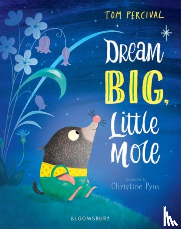 Percival, Tom - Dream Big, Little Mole