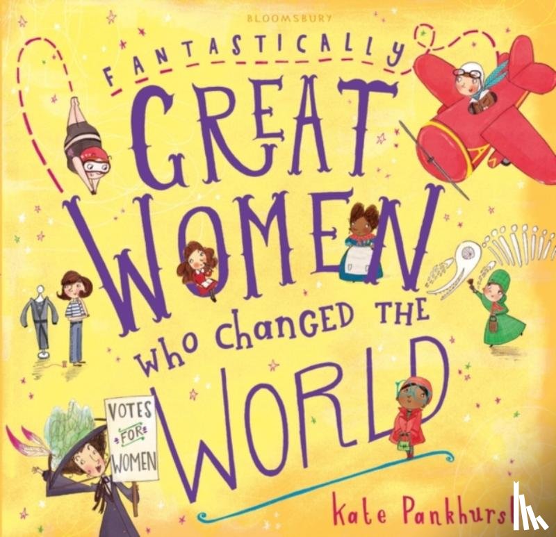 Pankhurst, Kate - Fantastically Great Women Who Changed The World