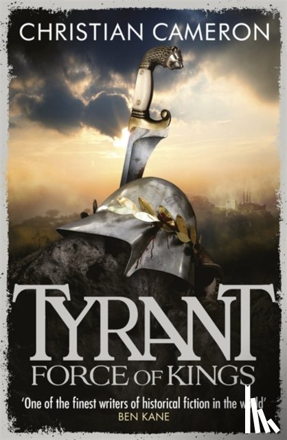 Cameron, Christian - Tyrant: Force of Kings