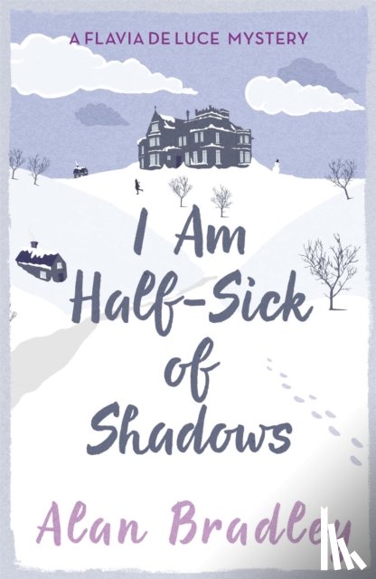 Bradley, Alan - I Am Half-Sick of Shadows