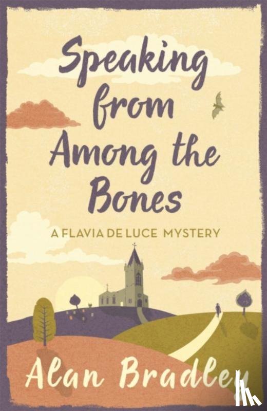 Bradley, Alan - Speaking from Among the Bones