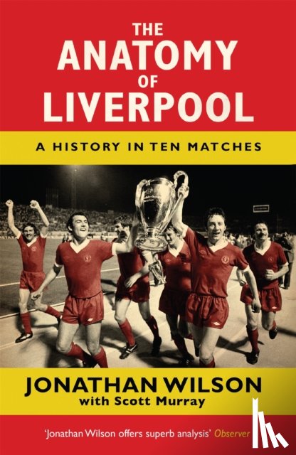 Wilson, Jonathan, Murray, Scott - The Anatomy of Liverpool