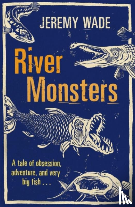 Wade, Jeremy - River Monsters