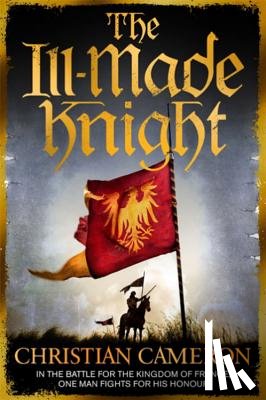 Cameron, Christian - The Ill-Made Knight