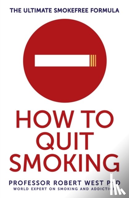 West, Professor Robert (Professor of Health Psychology and Director of Tobacco Studies) - How To Quit Smoking