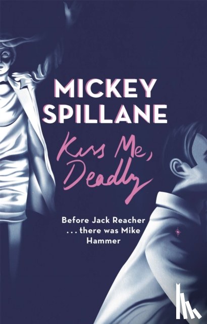 Spillane, Mickey - Kiss Me, Deadly
