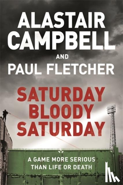 Campbell, Alastair, Fletcher, Paul, MBE - Saturday Bloody Saturday