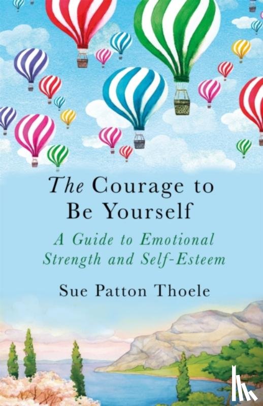 Thoele, Sue Patton - The Courage to be Yourself