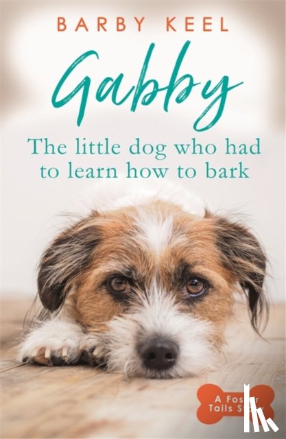Keel, Barby - Gabby: The Little Dog that had to Learn to Bark