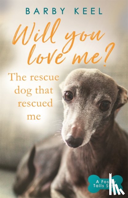 Keel, Barby - Will You Love Me? The Rescue Dog that Rescued Me