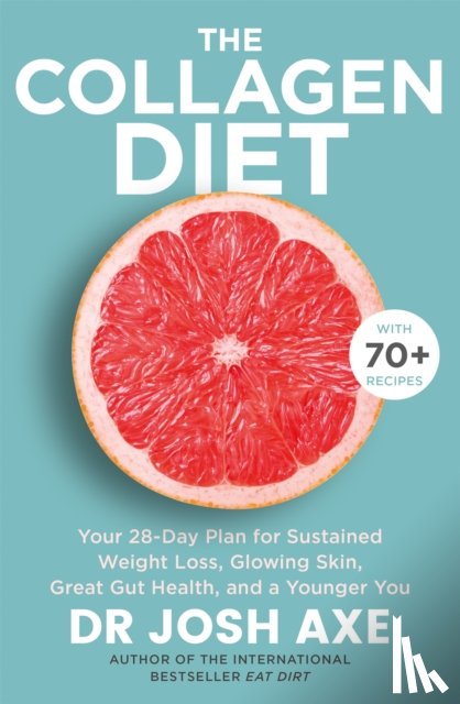 Axe, Dr Josh - The Collagen Diet