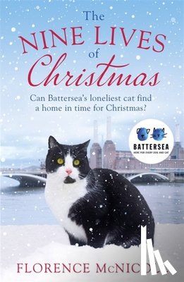 McNicoll, Florence - The Nine Lives of Christmas: Can Battersea's Felicia find a home in time for the holidays?