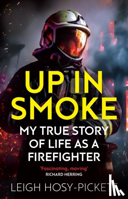 Hosy-Pickett, Leigh - Up in Smoke - My True Story of Life as a Firefighter