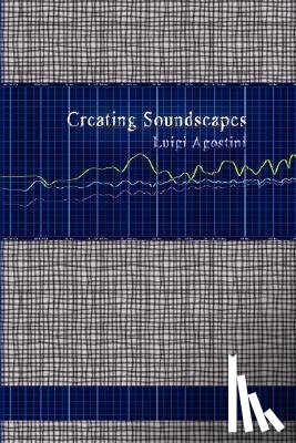 Agostini, Luigi - Creating Soundscapes