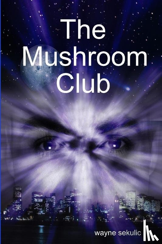 Sekulic, Wayne - The Mushroom Club
