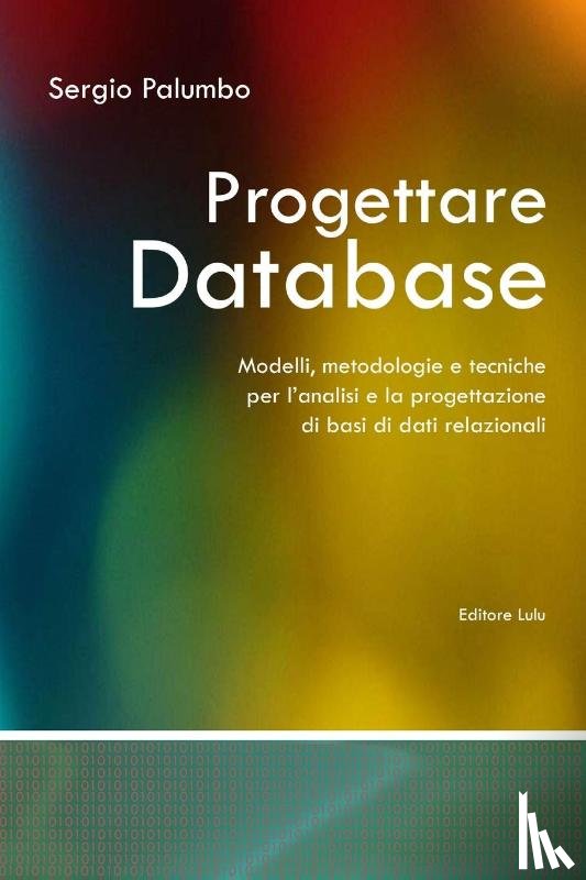 Palumbo, Sergio - Progettare Database - Modelli, Metodologie E Tecniche Per L'analisi E La Progettazione Di Basi Di Dati Relazionali
