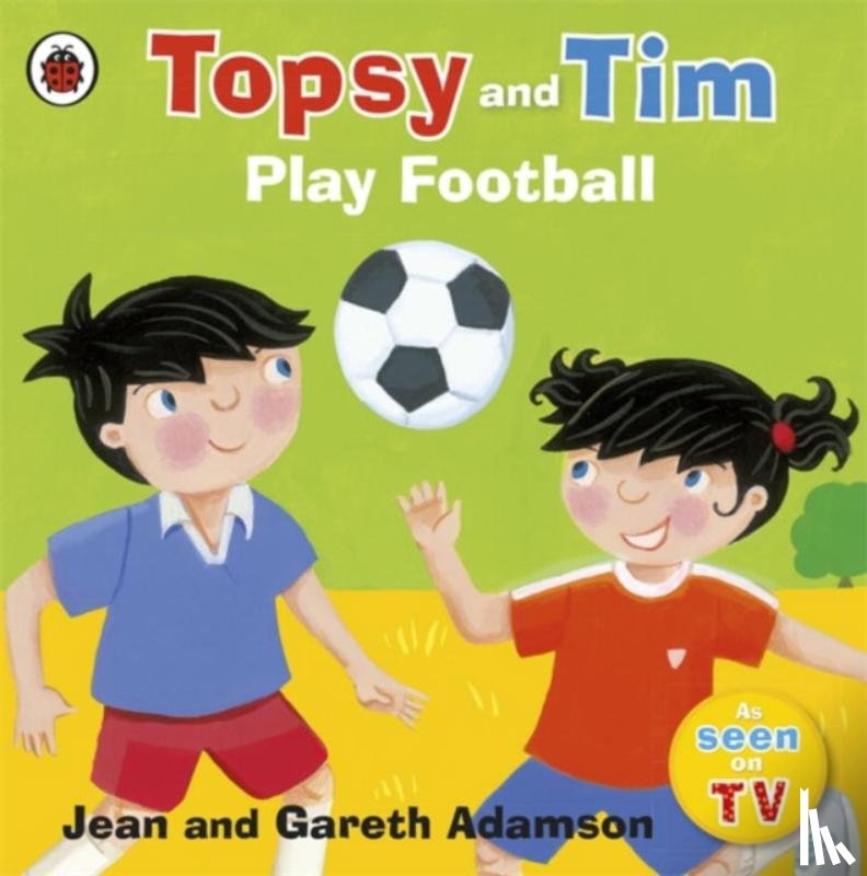 Adamson, Jean - Topsy and Tim: Play Football