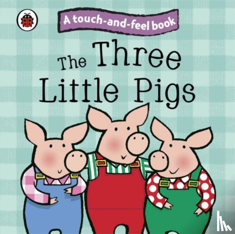  - The Three Little Pigs: Ladybird Touch and Feel Fairy Tales