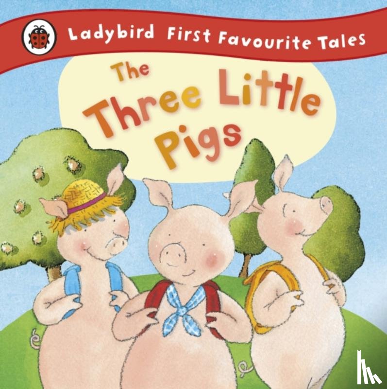 Baxter, Nicola - The Three Little Pigs: Ladybird First Favourite Tales