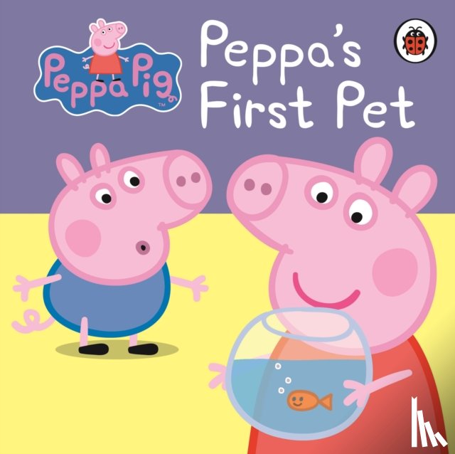Peppa Pig - Peppa Pig: Peppa's First Pet: My First Storybook