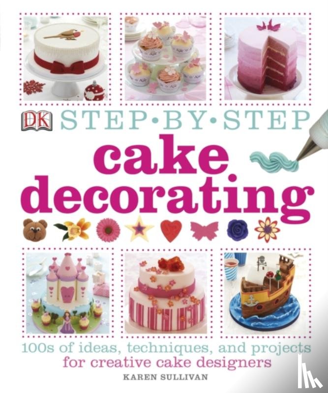 Sullivan, Karen - Step-by-Step Cake Decorating