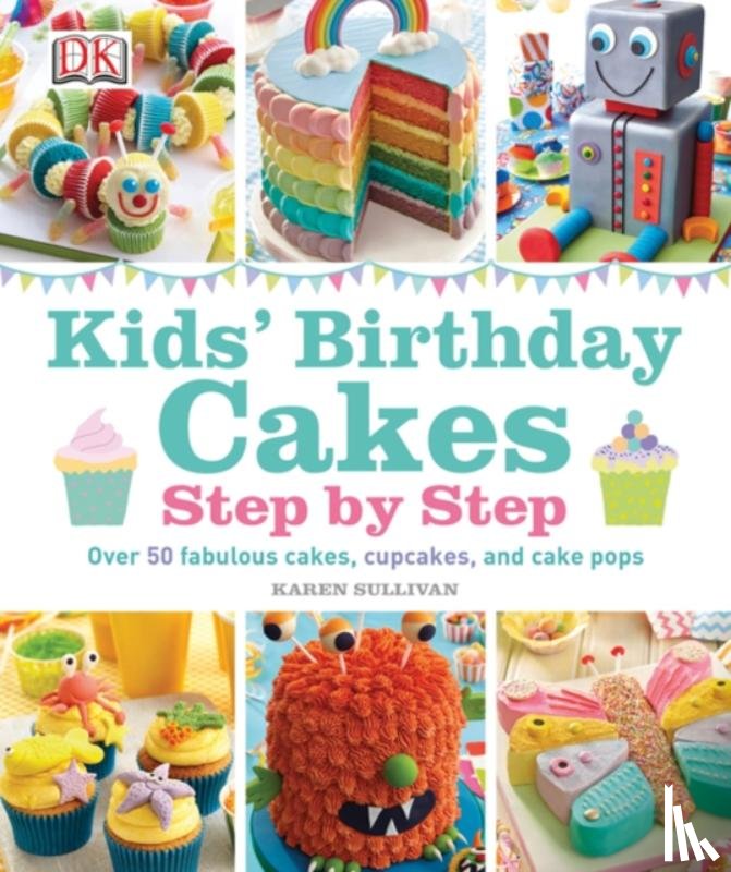 Sullivan, Karen - Kids' Birthday Cakes