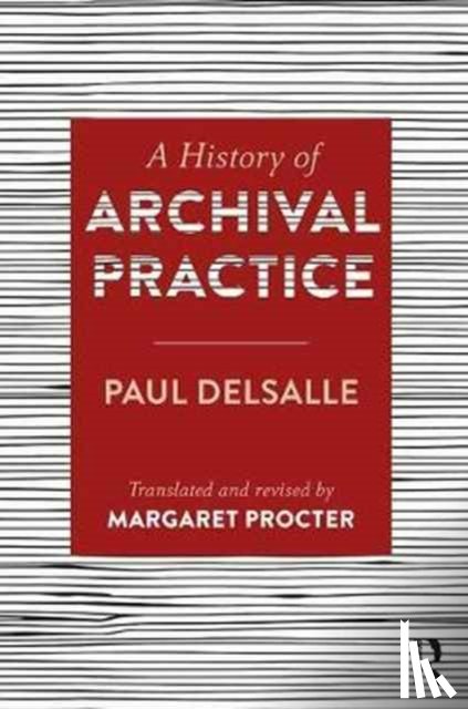 Delsalle, Paul, Procter, Margaret - A History of Archival Practice